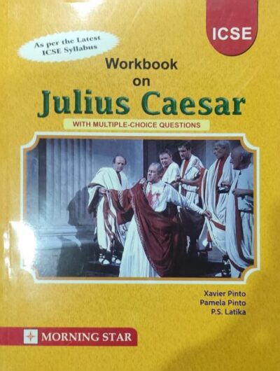 Work-Book-of-Julius-Caesar-With-MCQ-IX-X-As-per-the-Latest-ICSE-Syllabus-2025.-Xavier-Pinto-Pamela-Pinto-Dr-Avanti-Nisha-Morning-Star-Pub